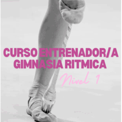 CURSO ENTRENADOR/A GIMNASIA RÍTMICA Nivel 1