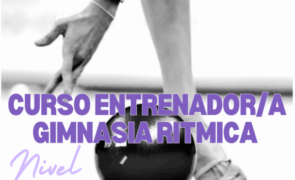CURSO ENTRENADOR/A GIMNASIA RÍTMICA Nivel 2